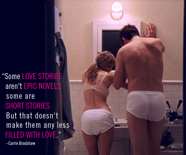 Love Quotes
carrie bradshaw some love stories aren't epic novels