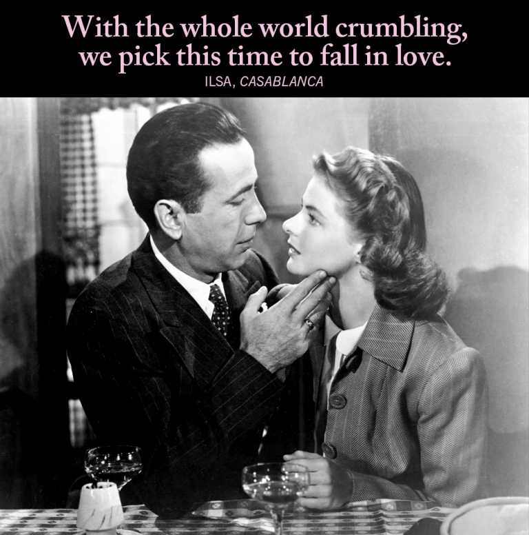 Love Quotes
casablanca with the whole world crumblin