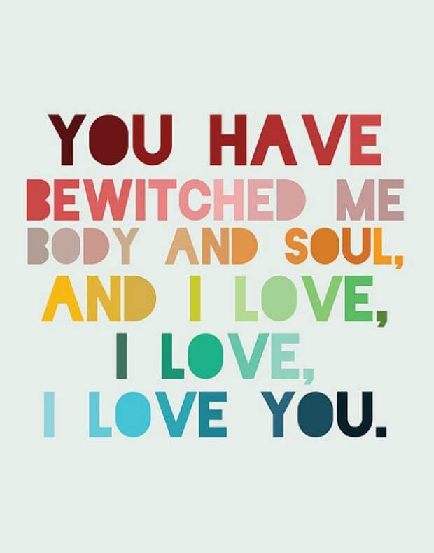 Love Quotes
you have bewitched me body and soul